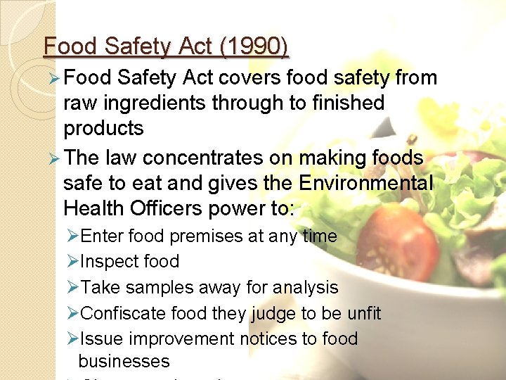 Food Safety Act (1990) Ø Food Safety Act covers food safety from raw ingredients