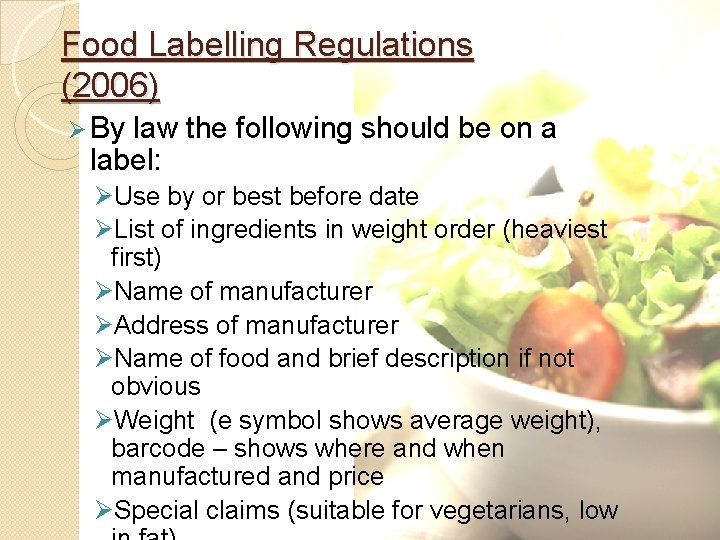 Food Labelling Regulations (2006) Ø By law the following should be on a label: