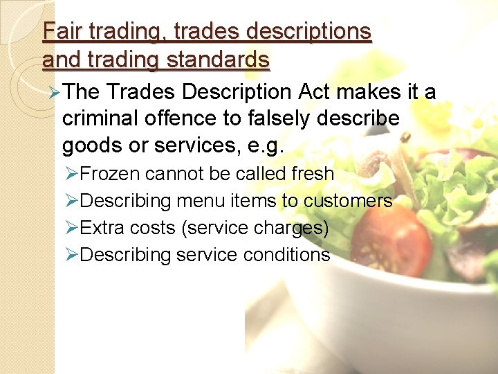 Fair trading, trades descriptions and trading standards Ø The Trades Description Act makes it