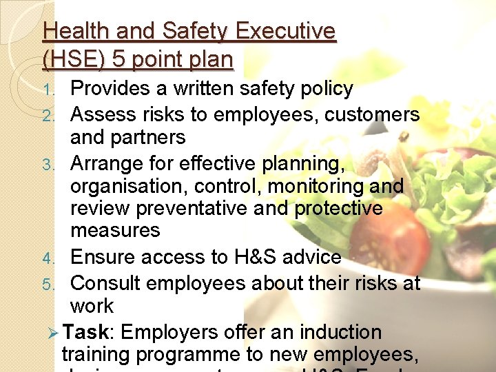 Health and Safety Executive (HSE) 5 point plan Provides a written safety policy 2.