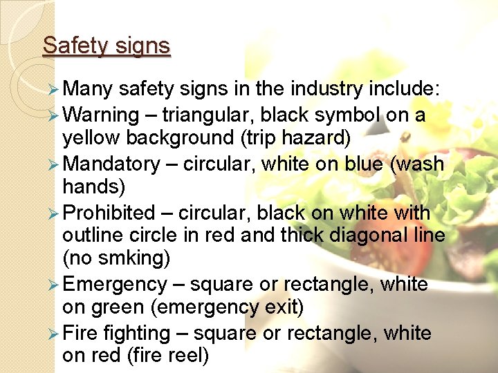 Safety signs Ø Many safety signs in the industry include: Ø Warning – triangular,