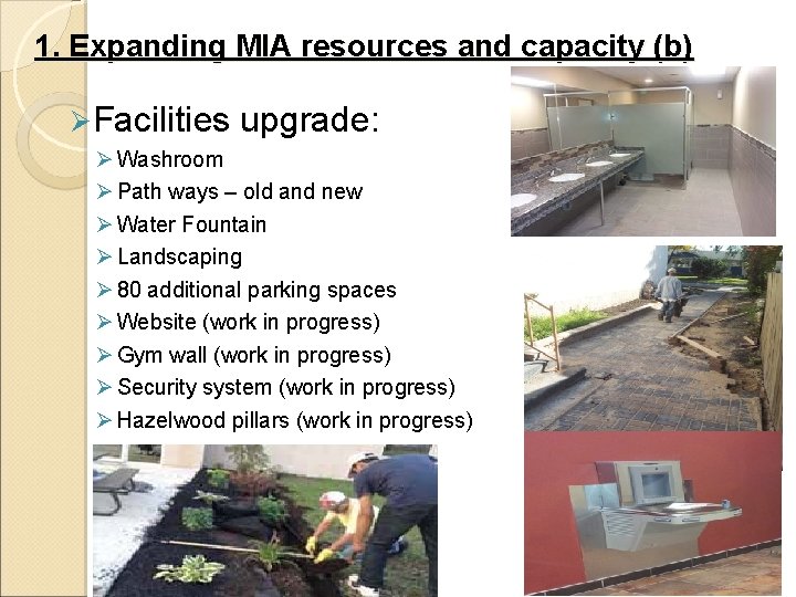 1. Expanding MIA resources and capacity (b) Ø Facilities upgrade: Ø Washroom Ø Path