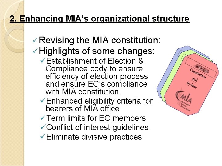 2. Enhancing MIA’s organizational structure ü Revising the ü Highlights of MIA constitution: some