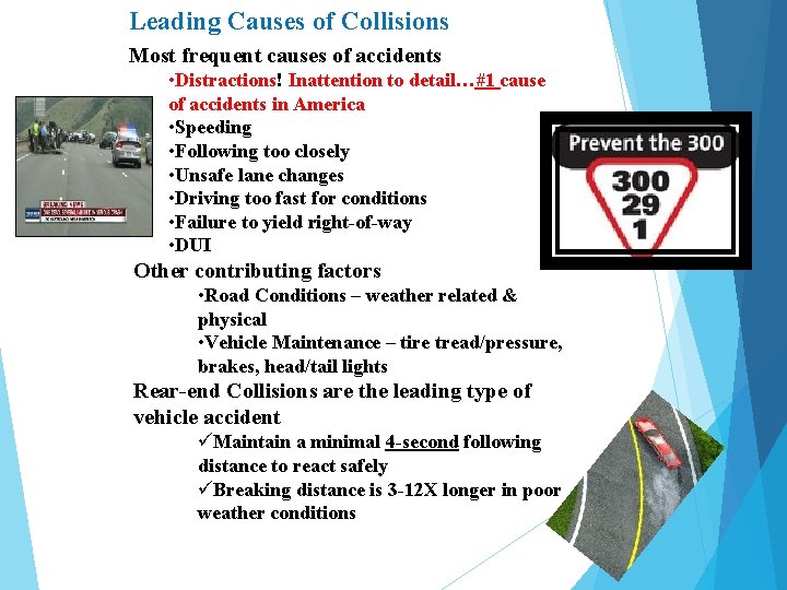 Leading Causes of Collisions Most frequent causes of accidents • Distractions! Inattention to detail…#1