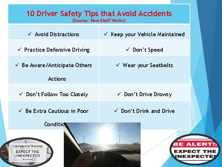 10 Driver Safety Tips that Avoid Accidents (Source: How Stuff Works) ü Avoid Distractions