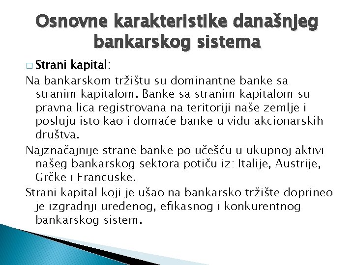 Osnovne karakteristike današnjeg bankarskog sistema � Strani kapital: Na bankarskom tržištu su dominantne banke