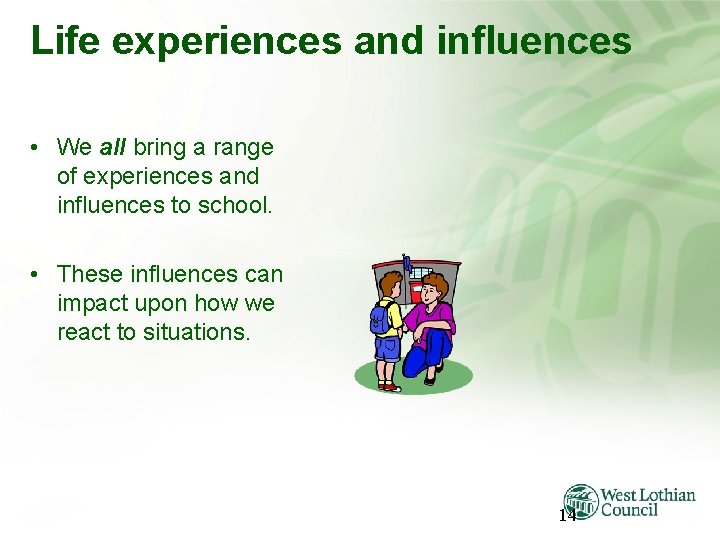 Life experiences and influences • We all bring a range of experiences and influences