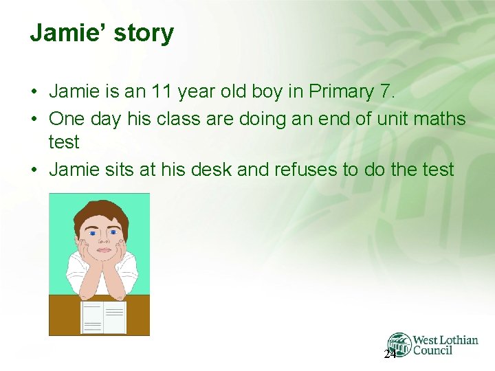 Jamie’ story • Jamie is an 11 year old boy in Primary 7. •