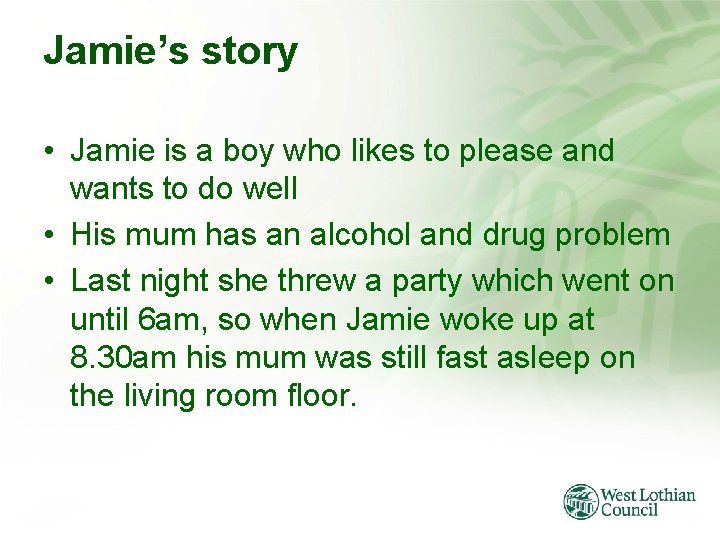 Jamie’s story • Jamie is a boy who likes to please and wants to