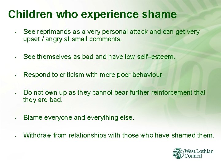 Children who experience shame • See reprimands as a very personal attack and can