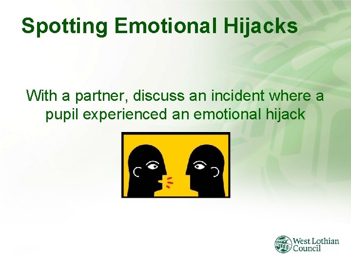Spotting Emotional Hijacks With a partner, discuss an incident where a pupil experienced an