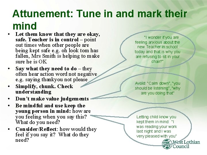 Attunement: Tune in and mark their mind • Let them know that they are