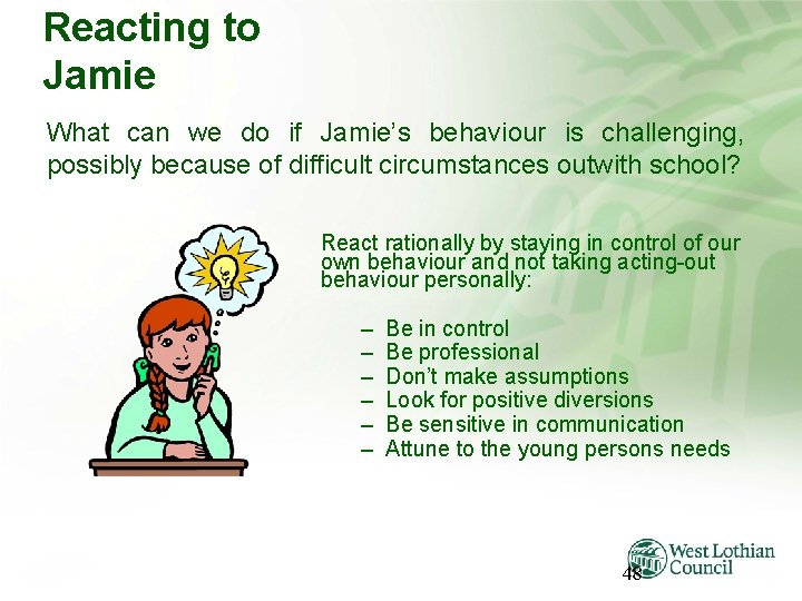 Reacting to Jamie What can we do if Jamie’s behaviour is challenging, possibly because