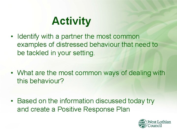 Activity • Identify with a partner the most common examples of distressed behaviour that