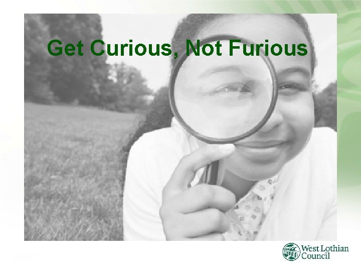 Get Curious, Not Furious 