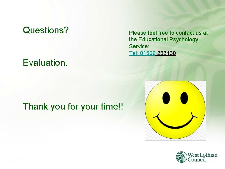 Questions? Evaluation. Thank you for your time!! Please feel free to contact us at