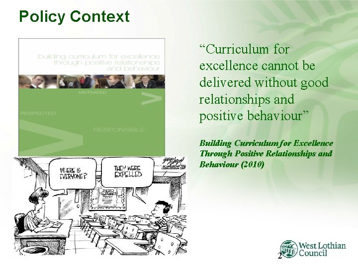 Policy Context “Curriculum for excellence cannot be delivered without good relationships and positive behaviour”