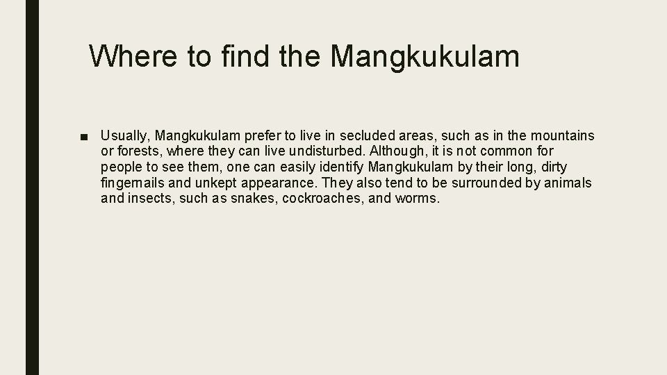 Where to find the Mangkukulam ■ Usually, Mangkukulam prefer to live in secluded areas,
