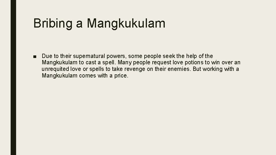 Bribing a Mangkukulam ■ Due to their supernatural powers, some people seek the help