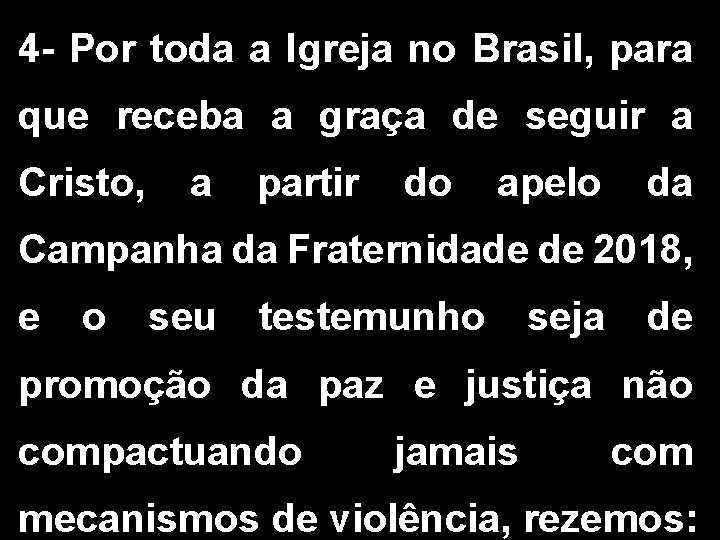 4 - Por toda a Igreja no Brasil, para que receba a graça de