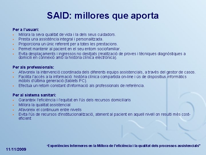 SAID: millores que aporta Per a l’usuari: § Millora la seva qualitat de vida