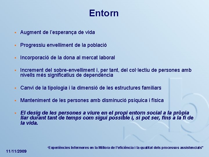 Entorn § Augment de l’esperança de vida § Progressiu envelliment de la població §