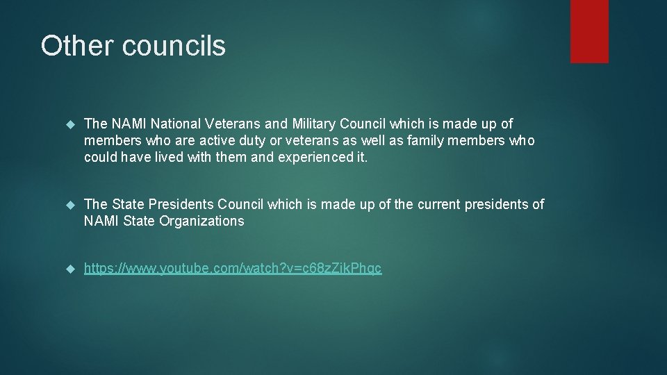 Other councils The NAMI National Veterans and Military Council which is made up of