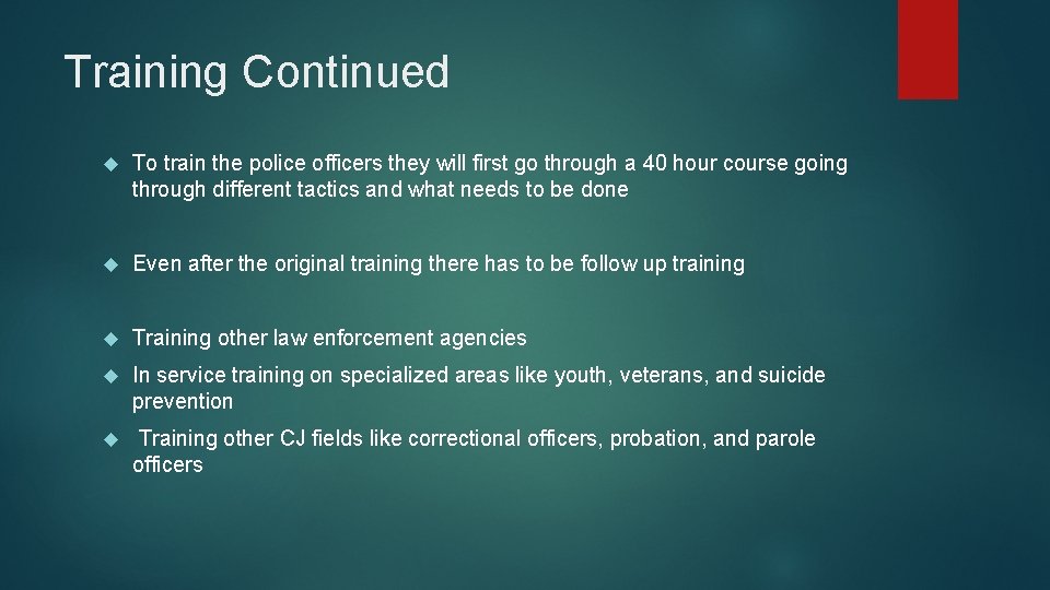 Training Continued To train the police officers they will first go through a 40