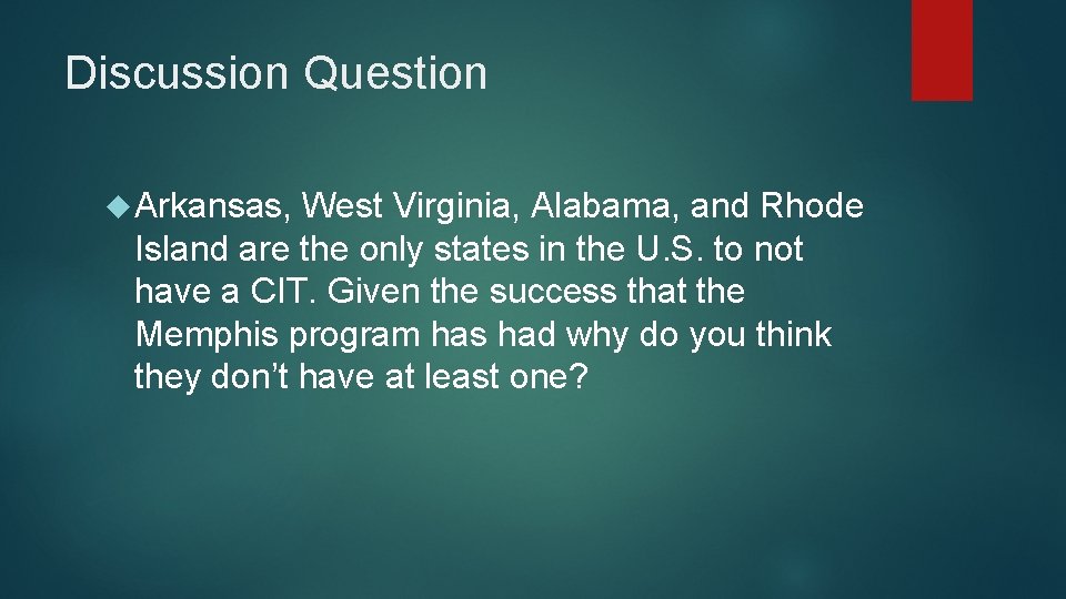 Discussion Question Arkansas, West Virginia, Alabama, and Rhode Island are the only states in