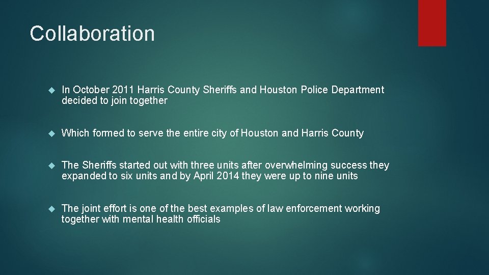 Collaboration In October 2011 Harris County Sheriffs and Houston Police Department decided to join