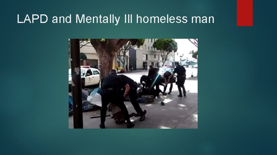 LAPD and Mentally Ill homeless man 