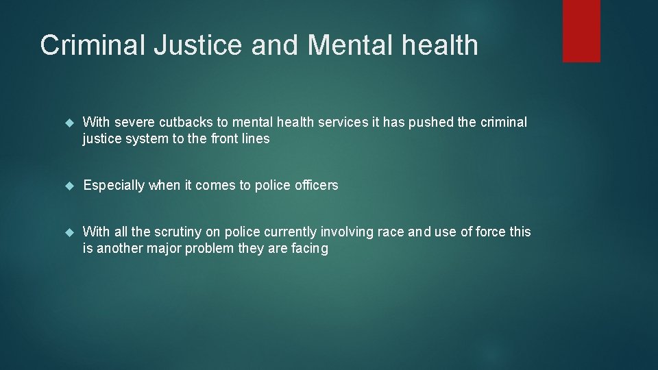 Criminal Justice and Mental health With severe cutbacks to mental health services it has