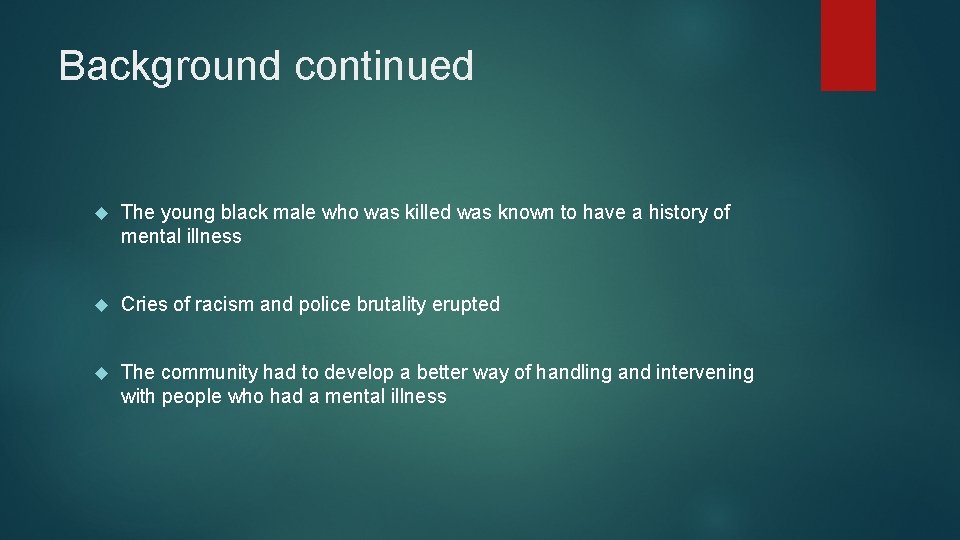 Background continued The young black male who was killed was known to have a