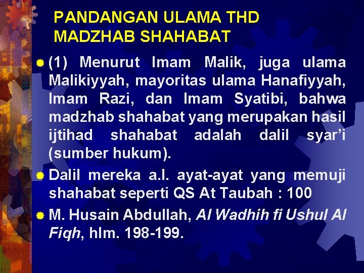 PANDANGAN ULAMA THD MADZHAB SHAHABAT ® (1) Menurut Imam Malik, juga ulama Malikiyyah, mayoritas