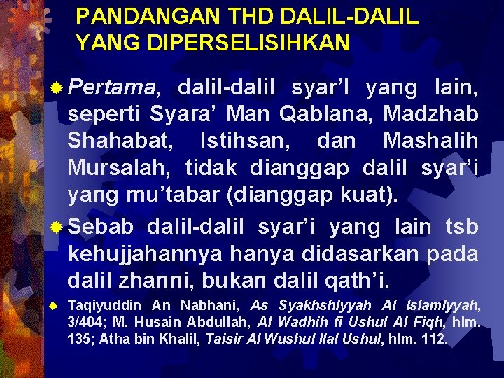 PANDANGAN THD DALIL-DALIL YANG DIPERSELISIHKAN ® Pertama, dalil-dalil syar’I yang lain, seperti Syara’ Man