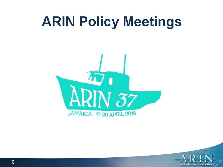 ARIN Policy Meetings 9 