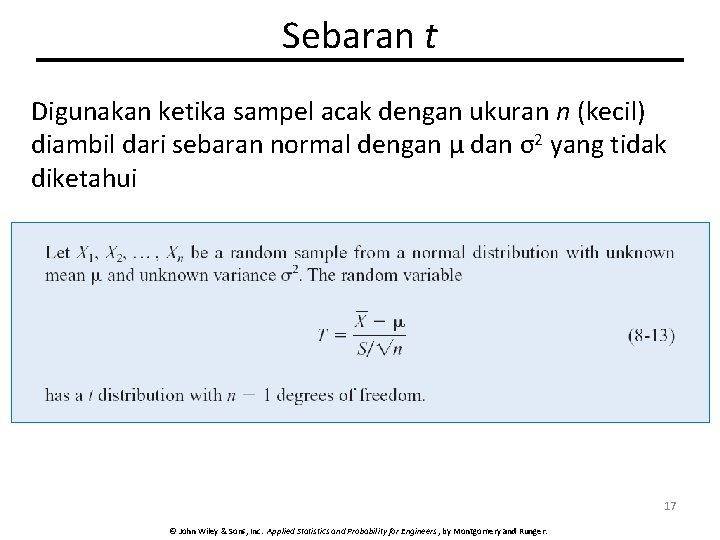 Sebaran t Digunakan ketika sampel acak dengan ukuran n (kecil) diambil dari sebaran normal