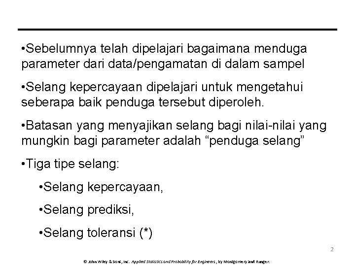  • Sebelumnya telah dipelajari bagaimana menduga parameter dari data/pengamatan di dalam sampel •