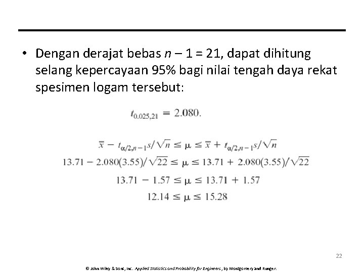  • Dengan derajat bebas n – 1 = 21, dapat dihitung selang kepercayaan