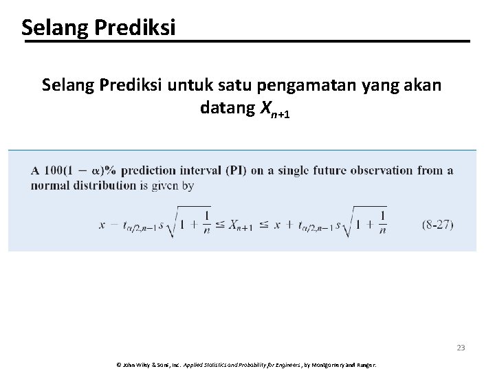 Selang Prediksi untuk satu pengamatan yang akan datang Xn+1 23 © John Wiley &