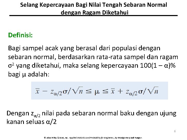 Selang Kepercayaan Bagi Nilai Tengah Sebaran Normal dengan Ragam Diketahui Definisi: Bagi sampel acak