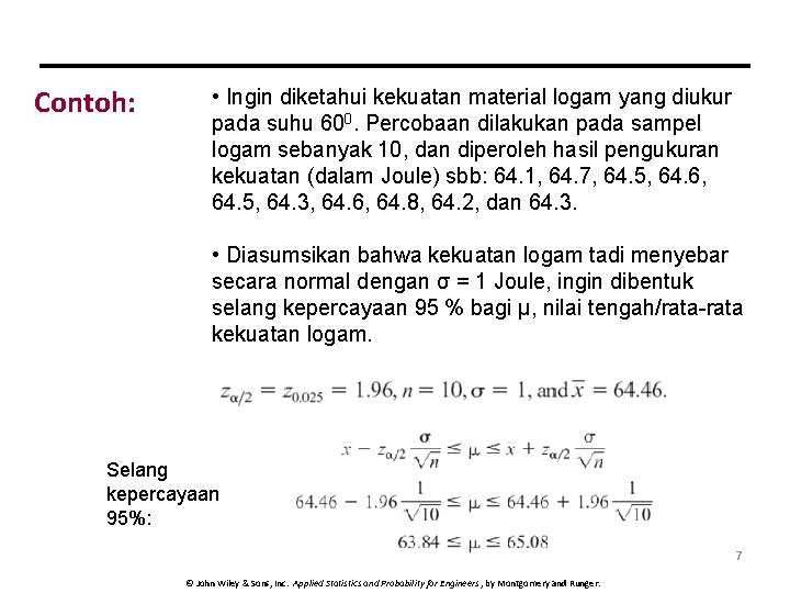 Contoh: • Ingin diketahui kekuatan material logam yang diukur pada suhu 600. Percobaan dilakukan