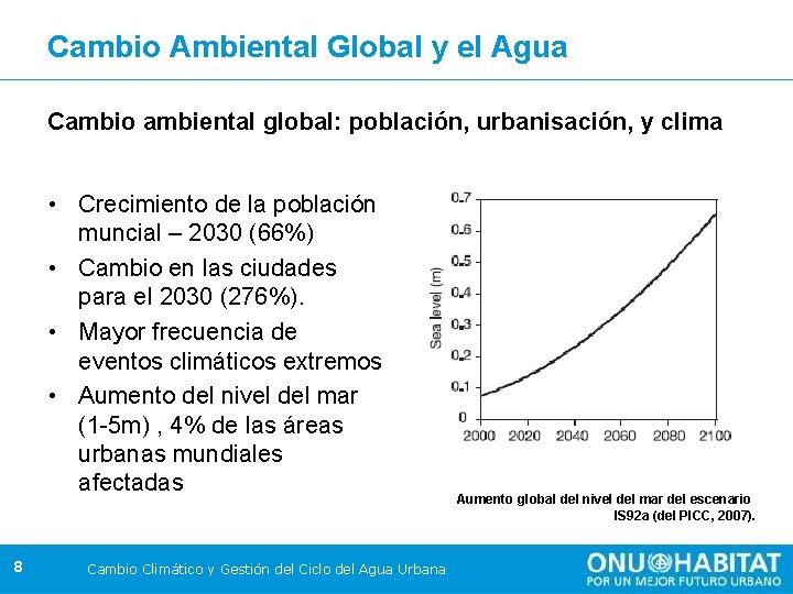 Cambio Ambiental Global y el Agua Cambio ambiental global: población, urbanisación, y clima •