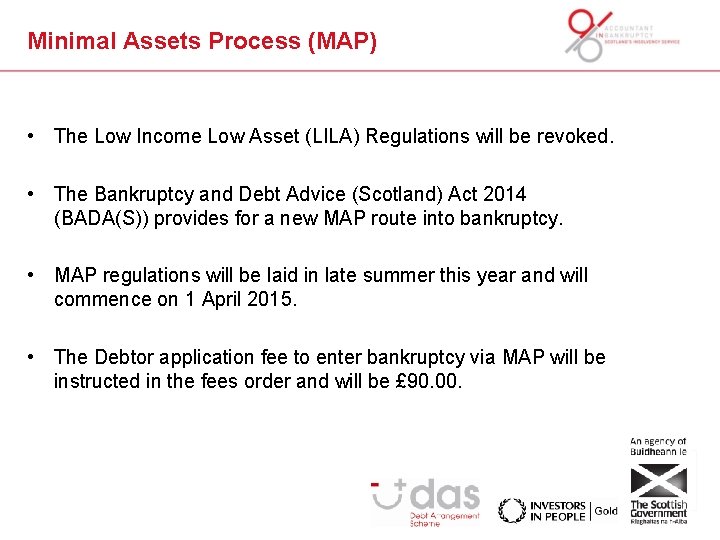 Minimal Assets Process (MAP) • The Low Income Low Asset (LILA) Regulations will be
