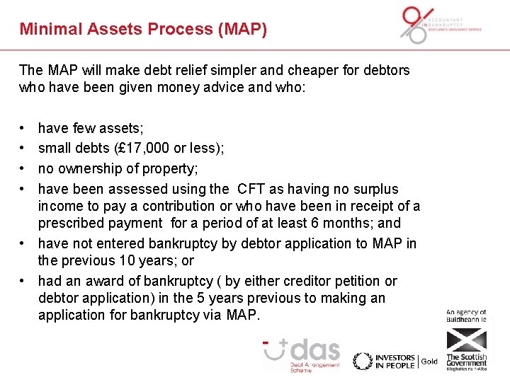 Minimal Assets Process (MAP) The MAP will make debt relief simpler and cheaper for