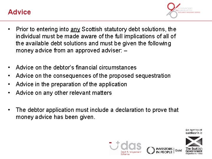 Advice • Prior to entering into any Scottish statutory debt solutions, the individual must