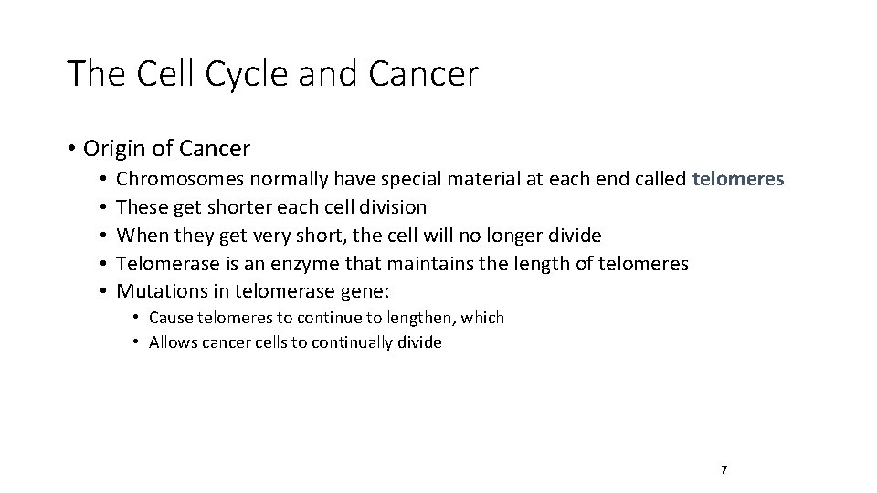 The Cell Cycle and Cancer • Origin of Cancer • • • Chromosomes normally