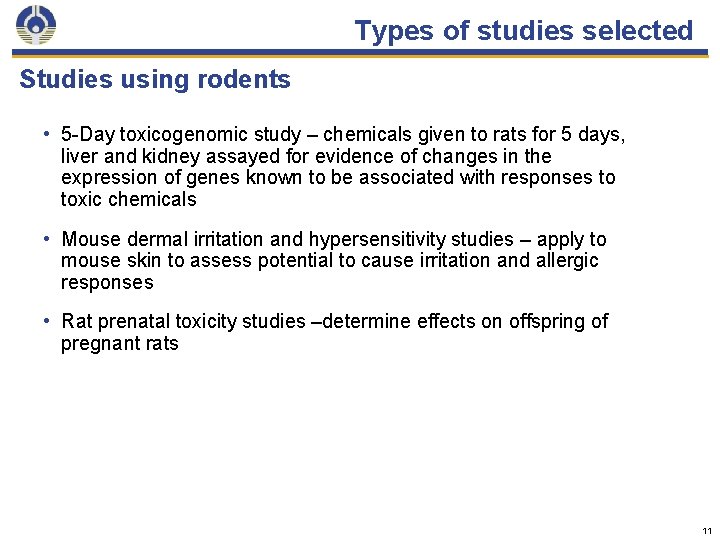 Types of studies selected Studies using rodents • 5 -Day toxicogenomic study – chemicals