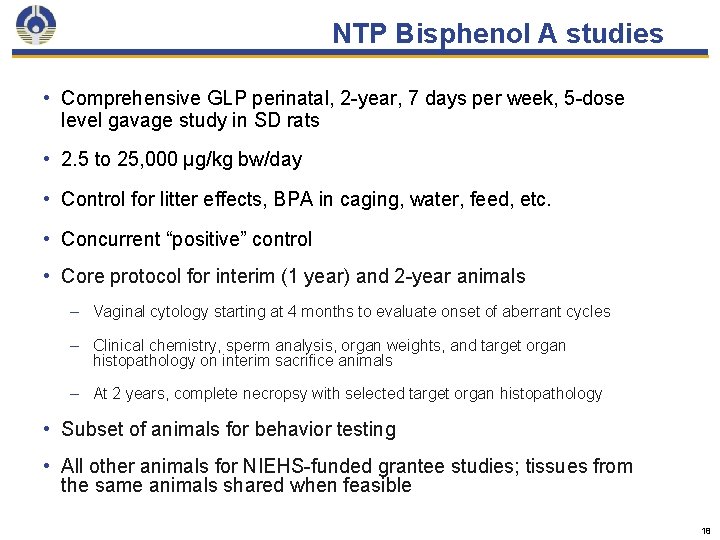 NTP Bisphenol A studies • Comprehensive GLP perinatal, 2 -year, 7 days per week,