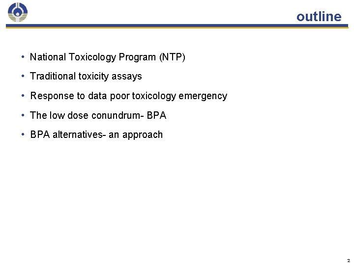 outline • National Toxicology Program (NTP) • Traditional toxicity assays • Response to data